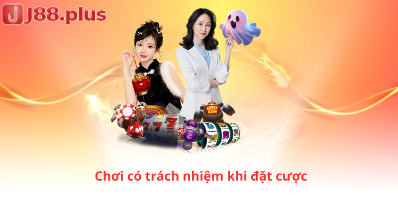 Chơi có trách nhiệm khi đặt cược