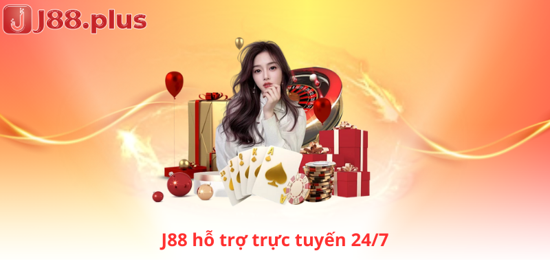 J88 hỗ trợ trực tuyến 24/7