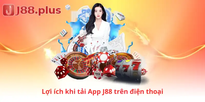 Lợi ích khi tải app J88 trên điện thoại