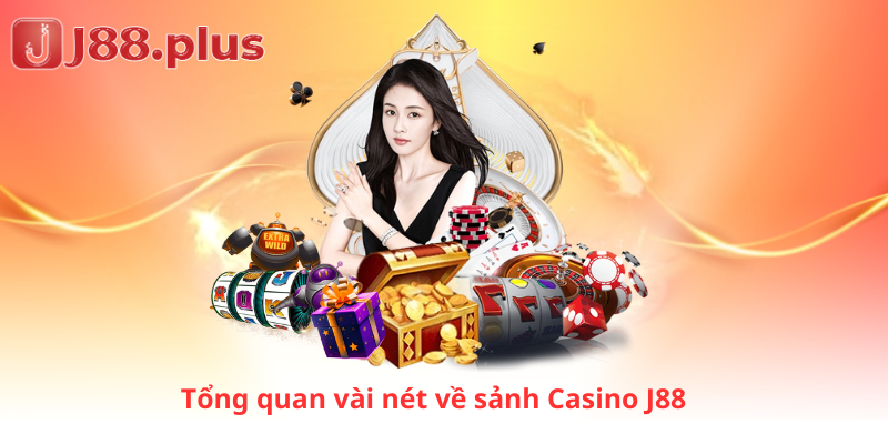 Tổng quan vài nét về sảnh Casino J88